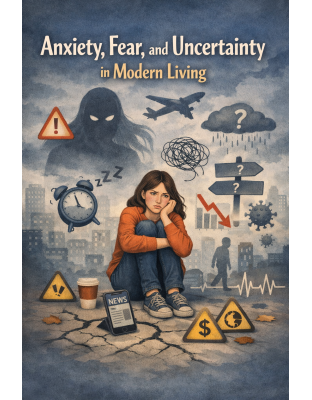 Anxiety, Fear, and Uncertainty in Modern Living